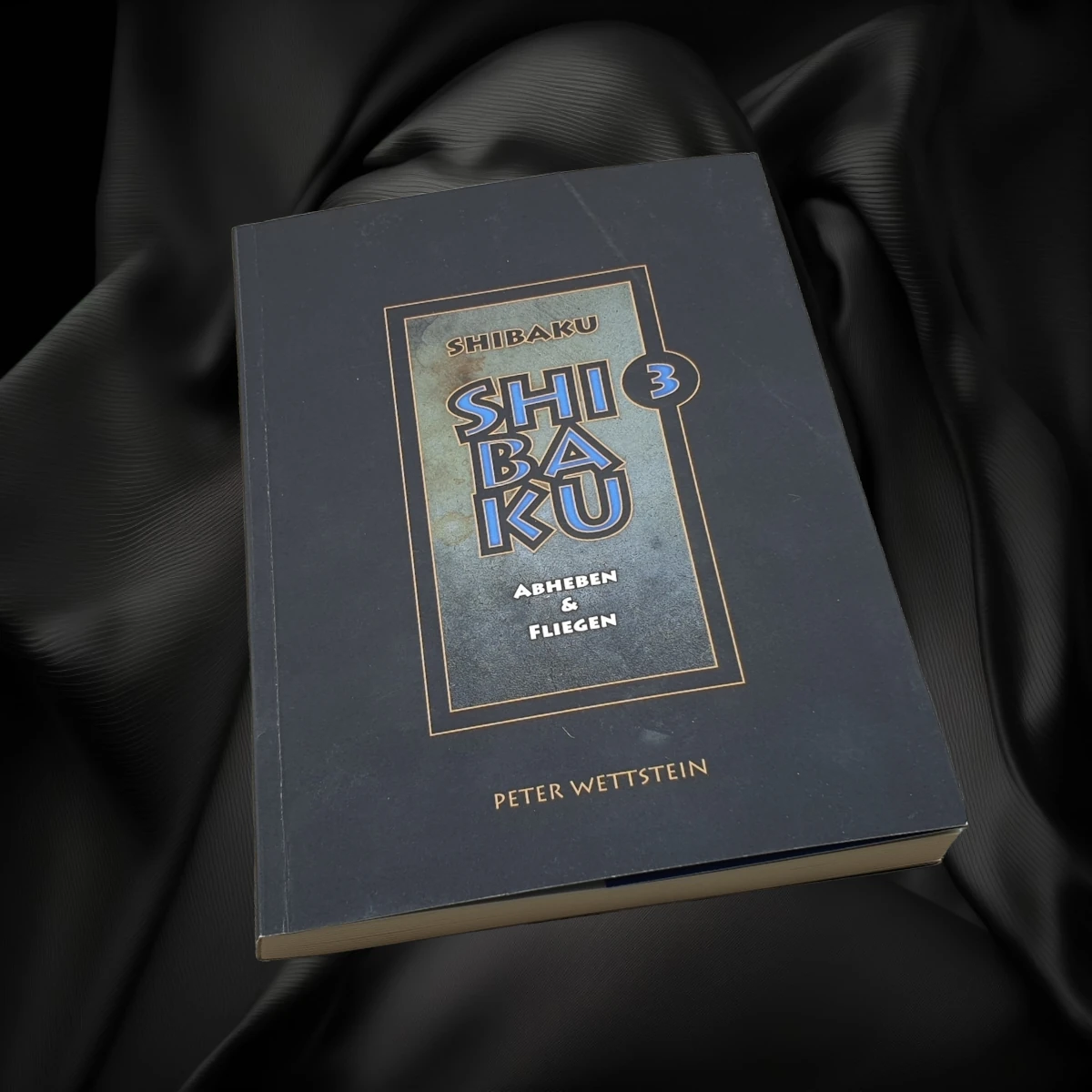 Shibaku Band 3 – Abheben & Fliegen von Peter Wettstein als Taschenbuch